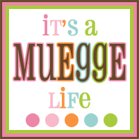{It's A Muegge Life}